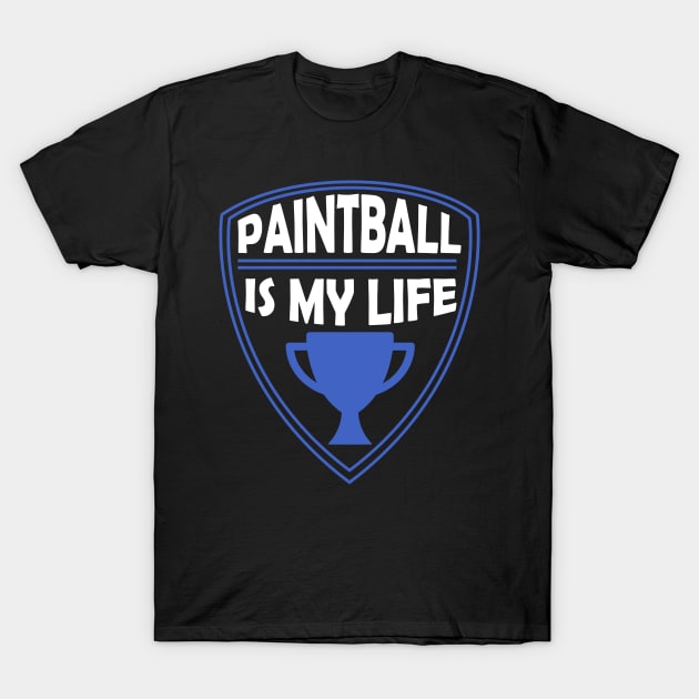 Paintball is my Life Gift T-Shirt by woormle